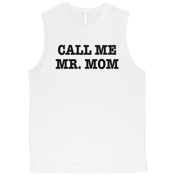 Call Me Mr. Mom Mens Muscle Shirt