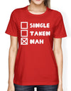 Single Taken Nah Women's Red T-shirt Humorous Graphic Light-Weight