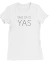 I Do She Said Yas-SILVER Womens T-Shirt Cute Playful Sweet Gift